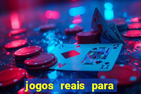 jogos reais para ganhar dinheiro